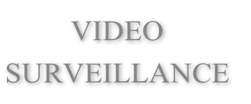 VIDEO
SURVEILLANCE